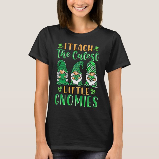 I Teach The Cutest Little Gnomies St Patricks Day  T-Shirt (Vorderseite)