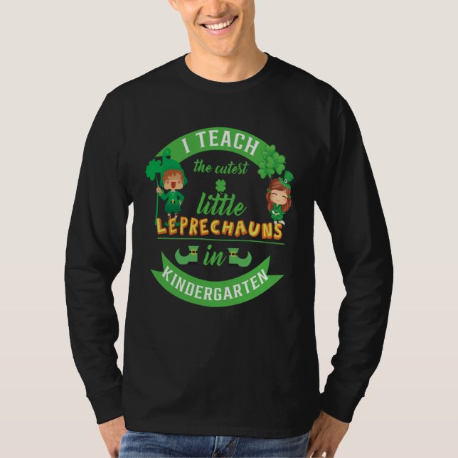 I Teach The Cutest Little Leprechauns In Kindergar T-Shirt (Vorderseite)