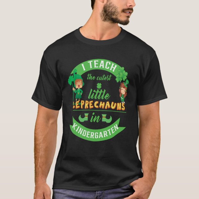 I Teach The Cutest Little Leprechauns In Kindergar T-Shirt (Vorderseite)