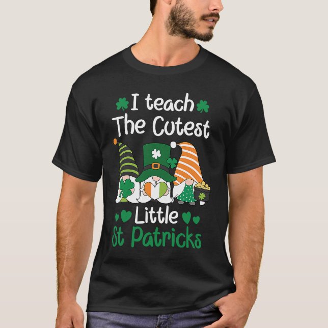 I teach the cutest Little St Patrick's day Gnome T-Shirt (Vorderseite)