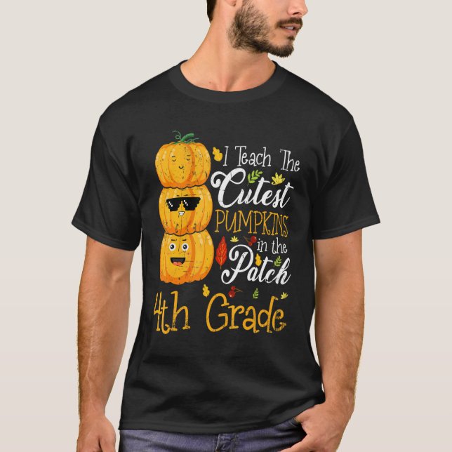 I Teach The Cutest Pumpkins In The Patch 4th Grade T-Shirt (Vorderseite)
