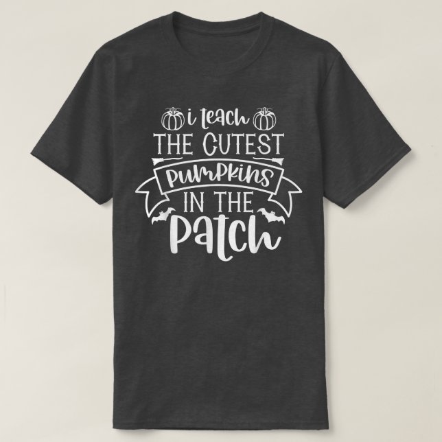 I Teach The Cutest Pumpkins In The Patch Funny Hal T-Shirt (Design vorne)