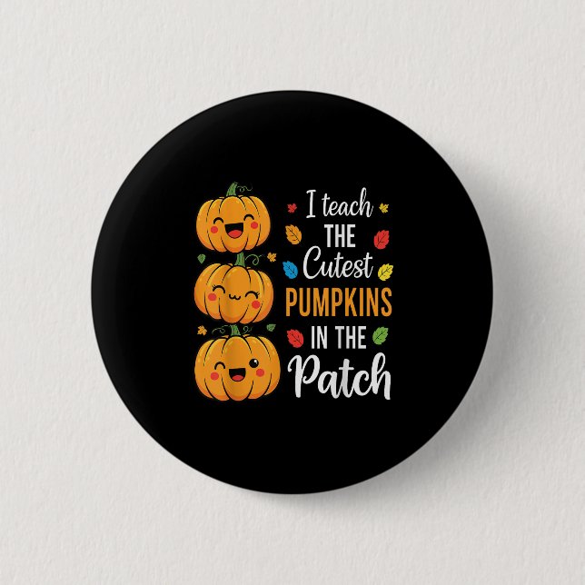 I Teach The Cutest Pumpkins In the Patch Halloween Button (Vorderseite)
