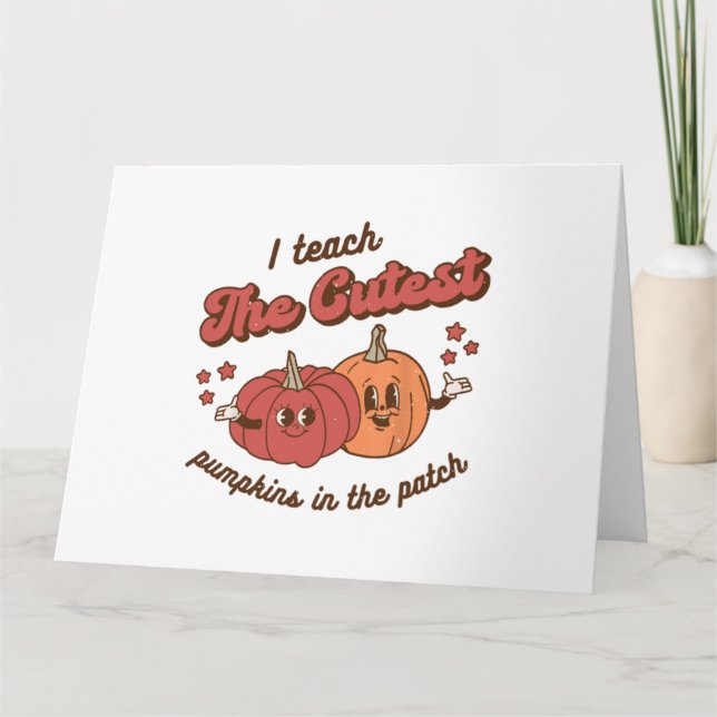 I Teach The Cutest Pumpkins In the Patch Halloween Karte (Vorderseite)