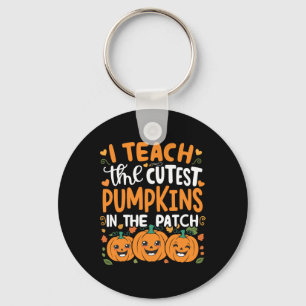 I Teach The Cutest Pumpkins In the Patch Halloween Schlüsselanhänger