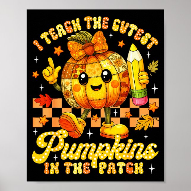 I Teach The Cutest Pumpkins In The Patch Teacher H Poster (Vorne)