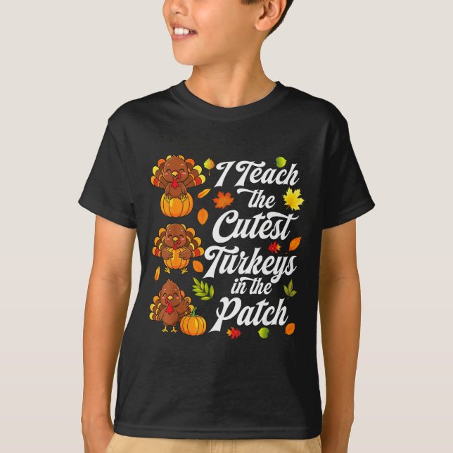 I Teach The Cutest Turkeys In The Patch  T-Shirt (Vorderseite)