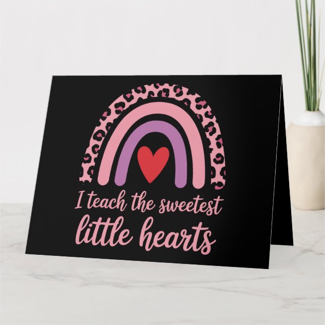 I Teach The Sweetest Hearts Rainbow Teacher Karte (Vorderseite)
