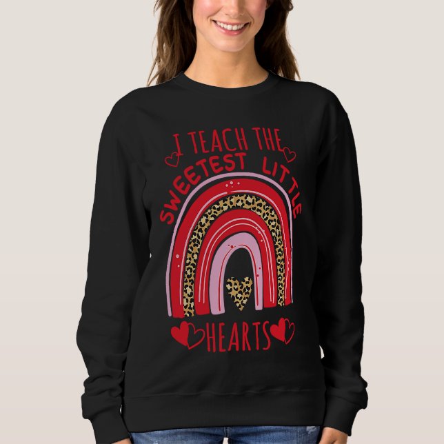 I Teach The Sweetest Hearts Rainbow Teacher Valent Sweatshirt (Vorderseite)