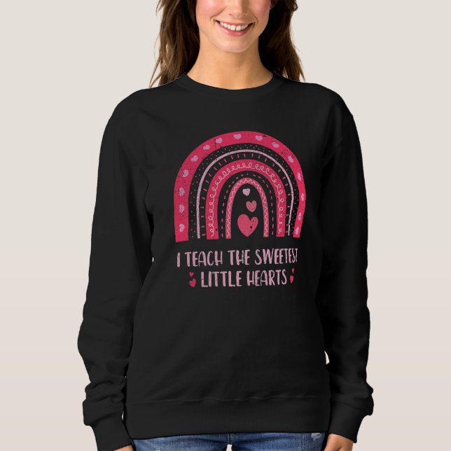I Teach The Sweetest Hearts Rainbow Teacher Valent Sweatshirt (Vorderseite)