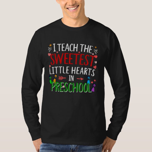 I teach the Sweetest little hearts in Preschool  T T-Shirt (Vorderseite)