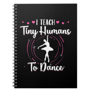 I Teach Tiny Humans To Dance Notizblock