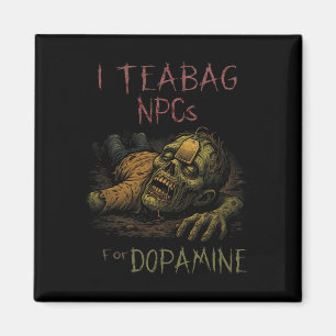 I Teag Npcs for Dopamin - Funny Zombie Gamer Hall Magnet