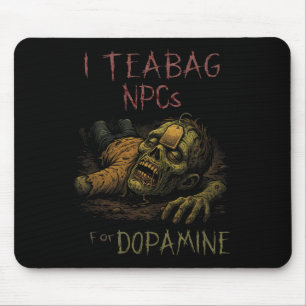 I Teag Npcs for Dopamin - Funny Zombie Gamer Hall Mousepad