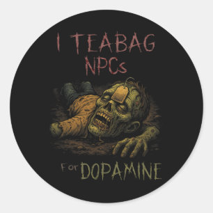 I Teag Npcs for Dopamin - Funny Zombie Gamer Hall Runder Aufkleber
