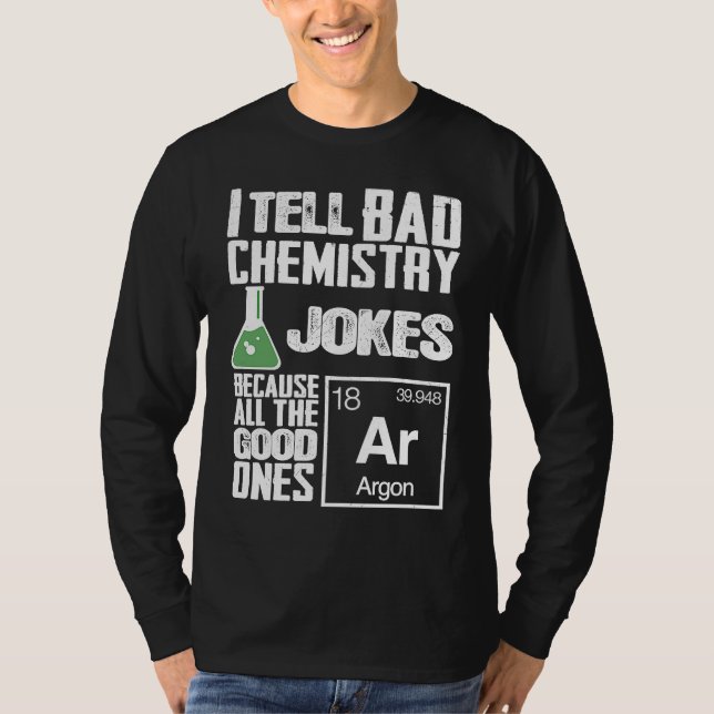 I Tell Bad Chemistry Jokes  Good Ones Argon T-Shirt (Vorderseite)