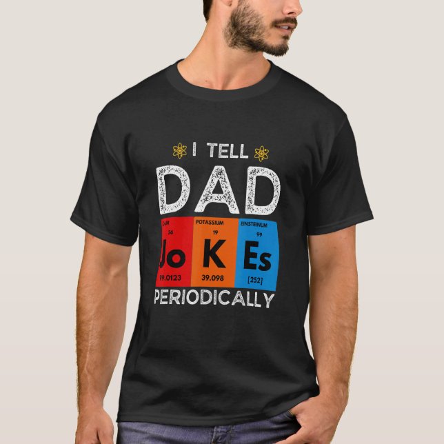 I Tell Dad Jokes Periodically  Chemistry Science H T-Shirt (Vorderseite)