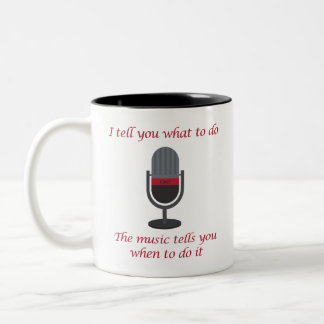 "I Tell You What to Do, the Music... " Cuer Mug Zweifarbige Tasse