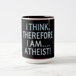 I Think, Therefore I Am...Atheist Coffee Mug Zweifarbige Tasse