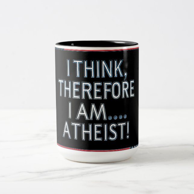 I Think, Therefore I Am...Atheist Coffee Mug Zweifarbige Tasse (Mittel)