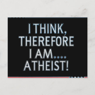 I Think, Therefore I Am...Atheist Postcard Postkarte