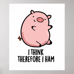 I Think Therefore I Ham Funny Pig Pun Poster