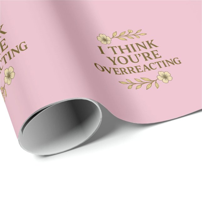 I Think You’re Overreacting Sarcastic Quote Geschenkpapier (Rolleneckpunkt)