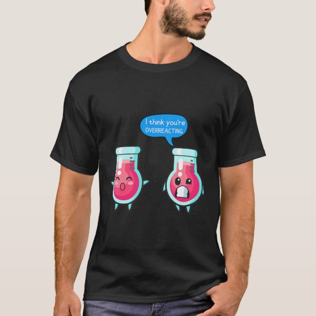 I Think You're Overreacting Instructor Preschool T T-Shirt (Vorderseite)