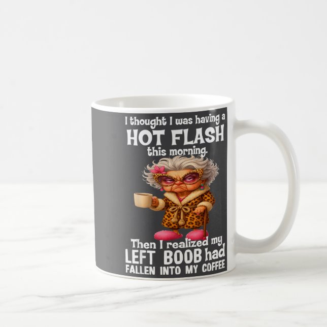 I Thought I Was Having A Hot Flahis Morning  Kaffeetasse (Rechts)