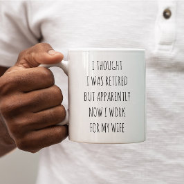 I thought I was Retired funny Kaffeetasse