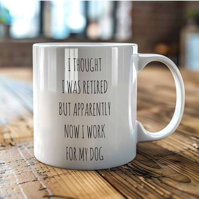 I thought I was Retired work for my dog funny Kaffeetasse (Von Creator hochgeladen)