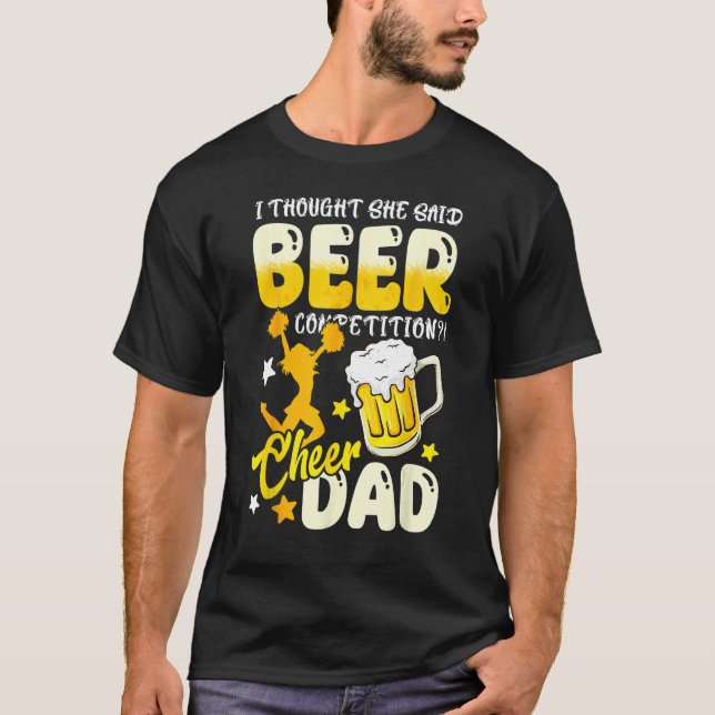 I Thought She Said Beer Competition  Cheer Dad T-Shirt (Vorderseite)
