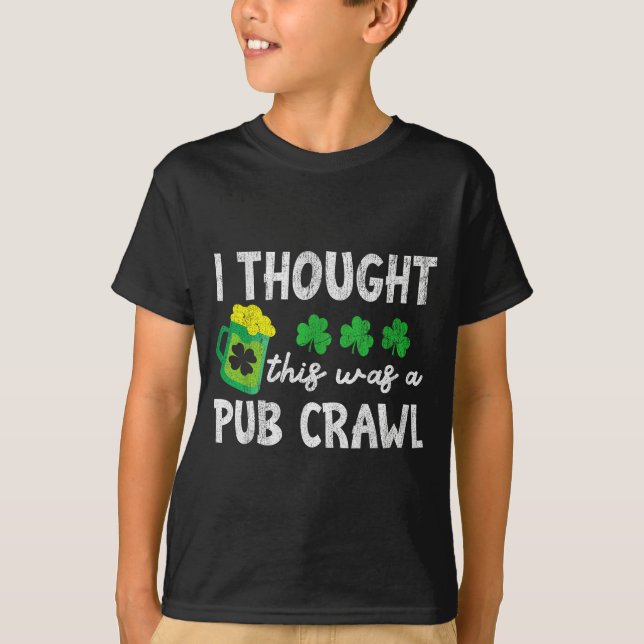 I Thought This Was A Pub Crawl Funny St Patricks D T-Shirt (Vorderseite)