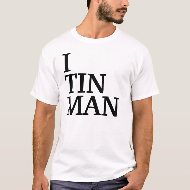 I Tin Man T-Shirt (Vorderseite)