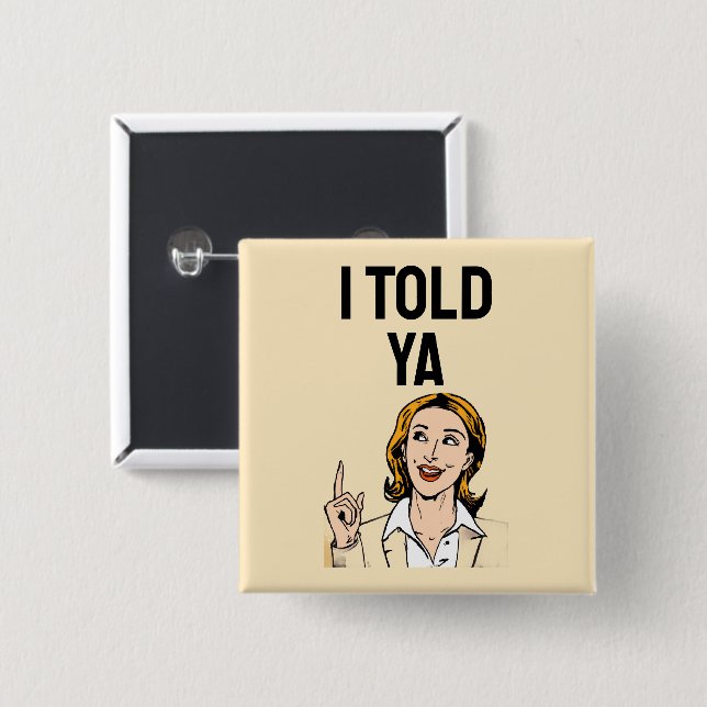 I Told Ya Button (Vorne & Hinten)