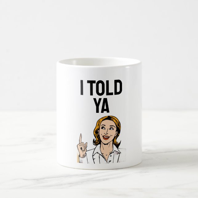 I Told Ya Coffee Mug Kaffeetasse (Mittel)