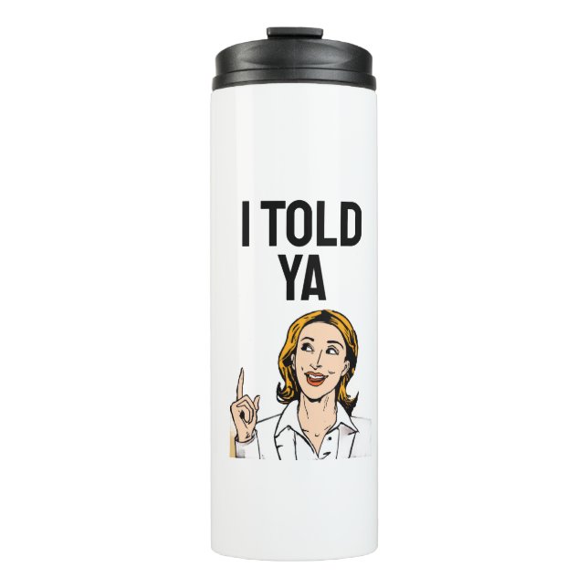 I Told Ya Thermal Tumbler Thermosbecher (Vorderseite)