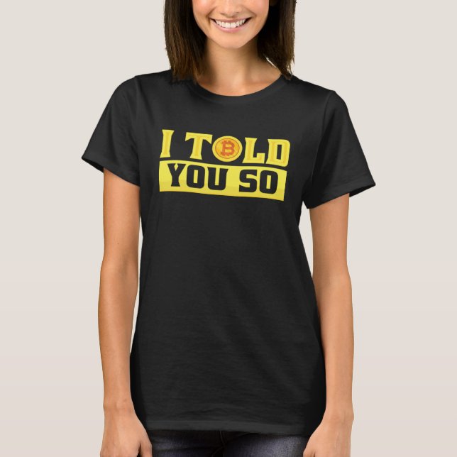 I Told You So  Bitcoin  Costume Bitcoin Trader T-Shirt (Vorderseite)