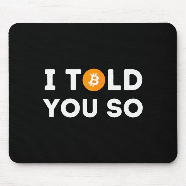 I Told You So - Funny Crypto Trader Btc Bitcoin In Mousepad (Vorne)