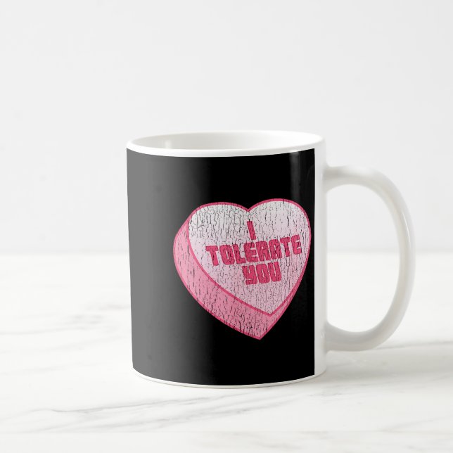 I Tolerate You Candy Heart Funny Valentine's Day  Kaffeetasse (Rechts)