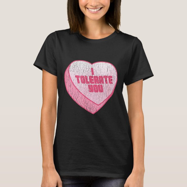 I Tolerate You Candy Heart Funny Valentine's Day  T-Shirt (Vorderseite)