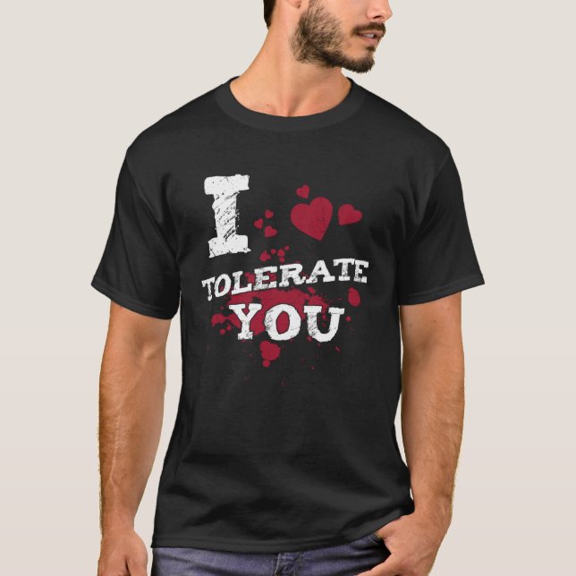 I Tolerate You Valentine Girlfriend Boyfriend Husb T-Shirt (Vorderseite)