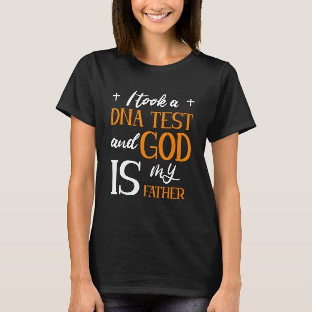 I Took A Dna Test And God Is My Father T-Shirt (Vorderseite)