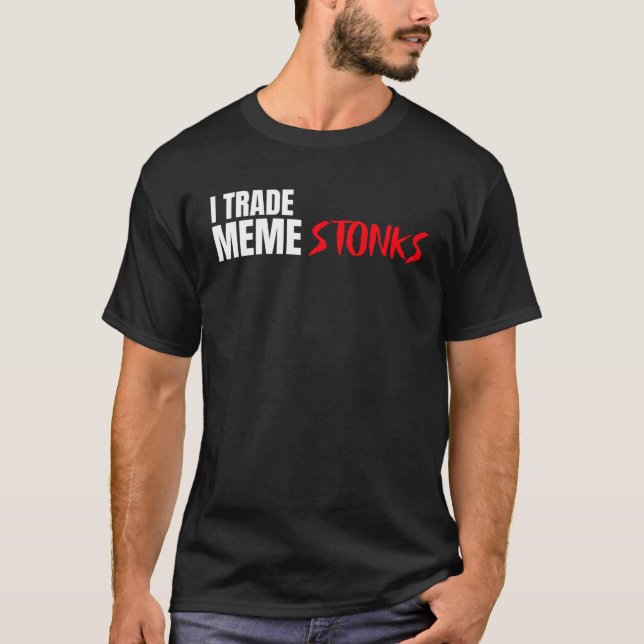 I Trade Meme Stonks T-Shirt (Vorderseite)