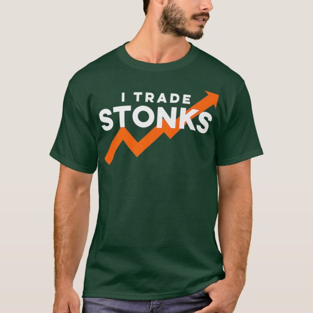 I Trade Stonks Day Trader Funny Stock Trading to T-Shirt (Vorderseite)