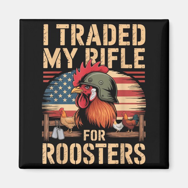 I Traded My Rifle For Roosters Veteran Chicken Far Magnet (Vorne)