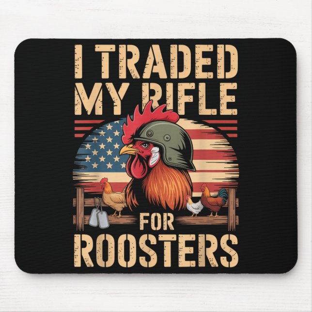 I Traded My Rifle For Roosters Veteran Chicken Far Mousepad (Vorne)