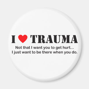 ♥ I Trauma Magnet
