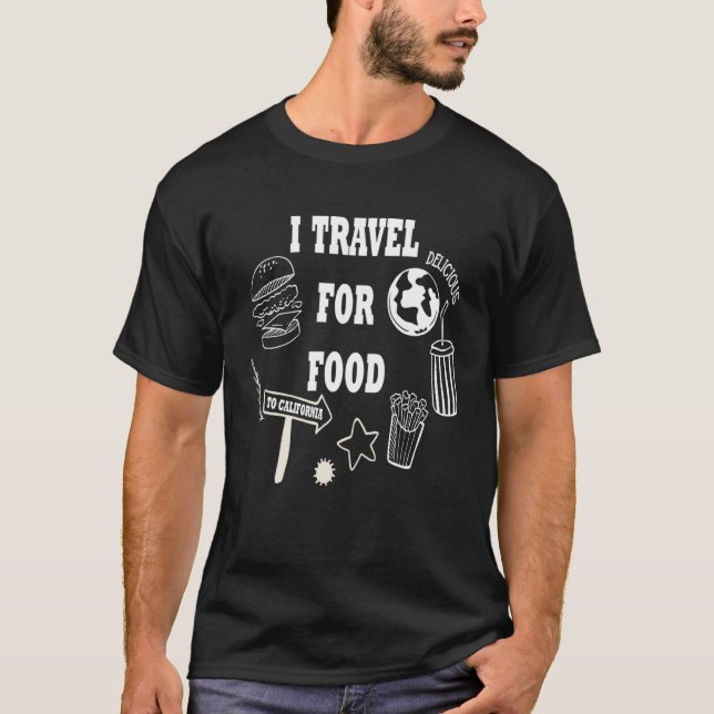 I TRAVEL FOR FOOD T-Shirt (Vorderseite)
