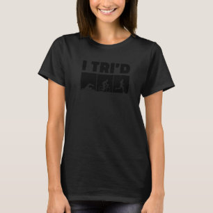 I Tri'd Grafik Running Biking Swimming Triathlon T-Shirt